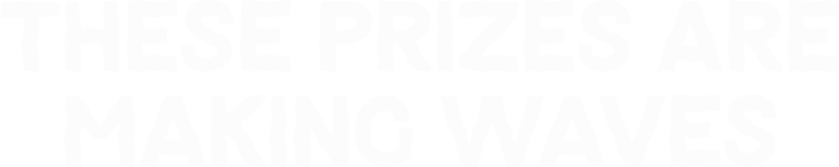 These prizes are making waves